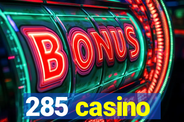 285 casino